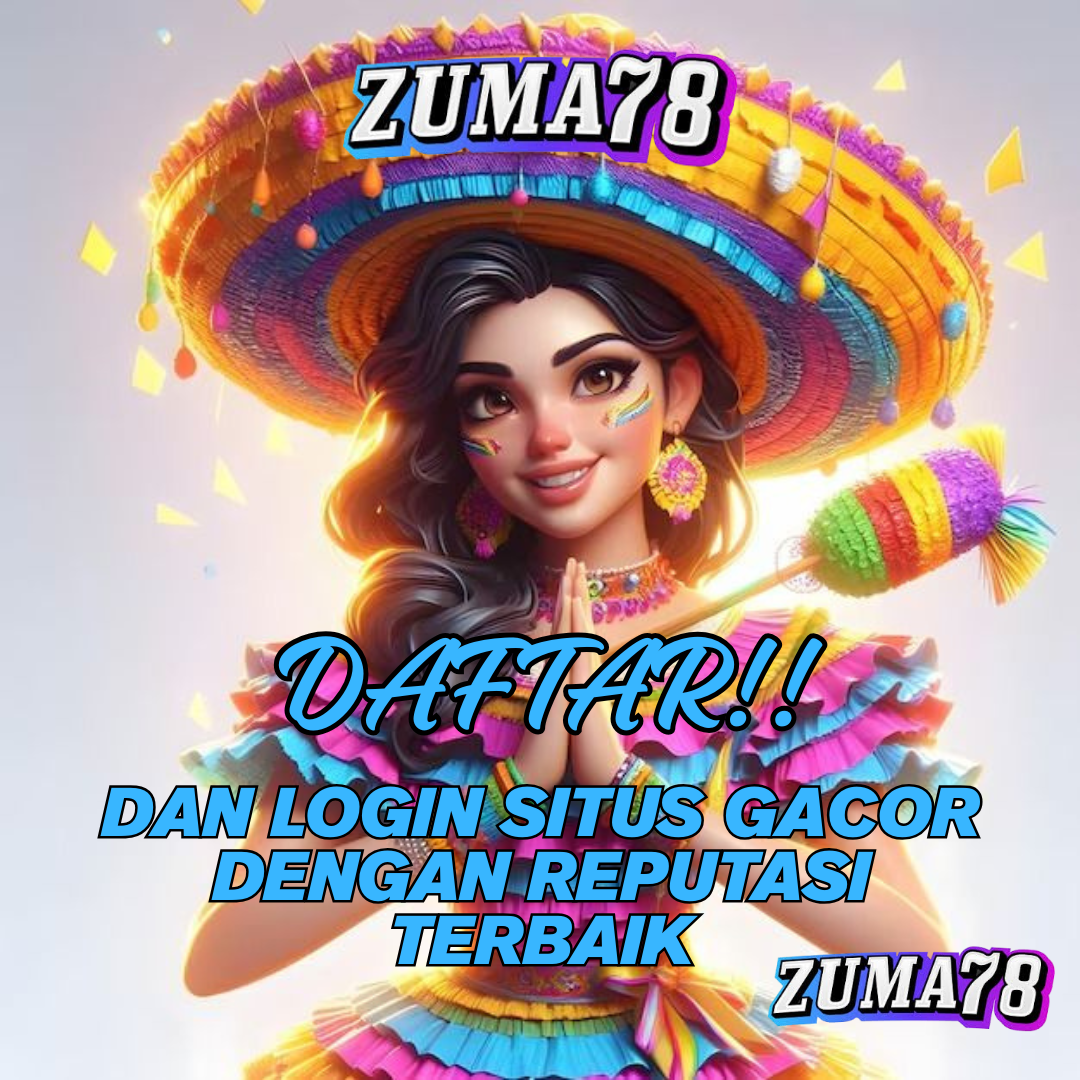 Main di zuma78 sekarang! Platform aman, mudah menang dan pasti bikin hati senang